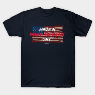 Have a Maga-nificent Day! T-Shirt